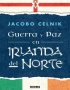 GUERRA Y PAZ EN IRLANDA DEL NORTE