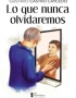 LO QUE NUNCA OLVIDAREMOS