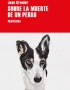 SOBRE LA MUERTE DE UN PERRRO