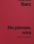 NO PIENSES, MIRA